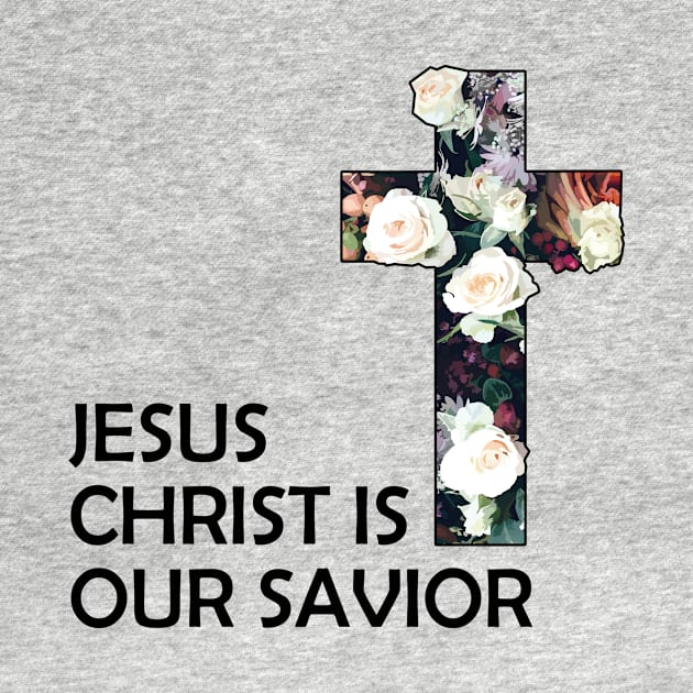 Christian Jesus Christ Is Our Savior by Jennifer